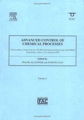 Advanced Control of Chemical Processes - Allgower, Frank, and Gao, Furong (Editor)