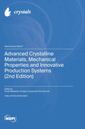 Advanced Crystalline Materials, Mechanical Properties and Innovative Production Systems (2nd Edition)