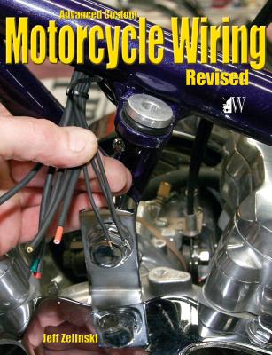 Advanced Custom Motorcycle Wiring- Revised Edition - Zielinski, Jeff