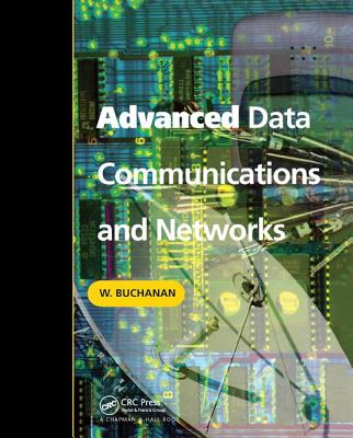Advanced Data Communications and Networks - Buchanan, Bill