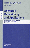 Advanced Data Mining and Applications: 4th International Conference, Adma 2008, Chengdu, China, October 8-10, 2008, Proceedings