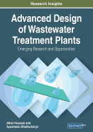 Advanced Design of Wastewater Treatment Plants: Emerging Research and Opportunities