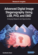 Advanced Digital Image Steganography Using Lsb, Pvd, and Emd: Emerging Research and Opportunities