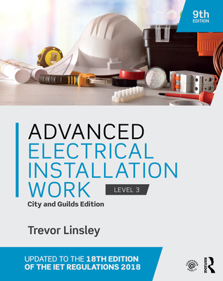 Advanced Electrical Installation Work: City and Guilds Edition - Linsley, Trevor