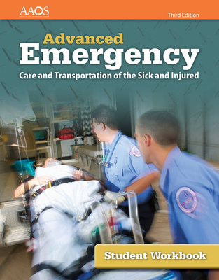 Advanced Emergency Care and Transportation of the Sick and Injured Student Workbook - Aaos