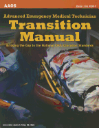 Advanced Emergency Medical Technician Transition Manual: Bridging the Gap to the National EMS Education Standards