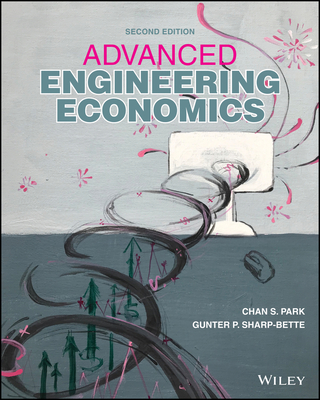 Advanced Engineering Economics - Park, Chan S, and Sharp, Gunter P