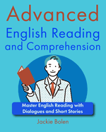 Advanced English Reading and Comprehension: Master English Reading with Dialogues and Short Stories