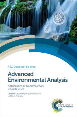 Advanced Environmental Analysis: Applications of Nanomaterials, Complete Set - Hussain, Chaudhery M (Editor), and Kharisov, Boris (Editor)