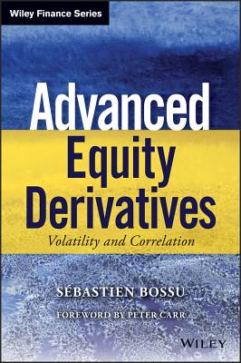 Advanced Equity Derivatives: Volatility and Correlation - Bossu, Sebastien, and Carr, Peter (Foreword by)