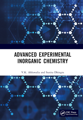 Advanced Experimental Inorganic Chemistry - Ahluwalia, V K, and Dhingra, Sunita