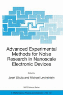 Advanced Experimental Methods for Noise Research in Nanoscale Electronic Devices - Sikula, Josef (Editor), and Levinshtein, Michael (Editor), and North Atlantic Treaty Organization