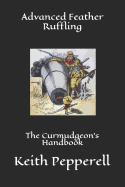 Advanced Feather Ruffling: The Curmudgeon's Handbook