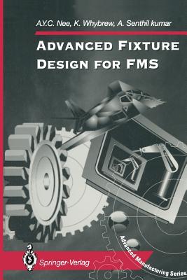 Advanced Fixture Design for Fms - Nee, A y C, and Whybrew, K, and Senthil Kumar, A