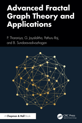 Advanced Fractal Graph Theory and Applications - Tharaniya, P., and Jayalalitha, G., and Raj, Pethuru