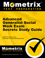 Advanced Generalist Social Work Exam Secrets Study Guide: ASWB Test Review for the Association of Social Work Boards Exam