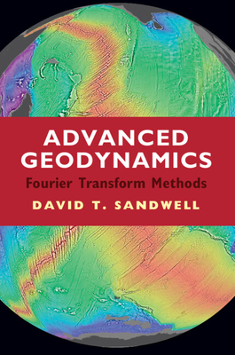 Advanced Geodynamics: The Fourier Transform Method - Sandwell, David T