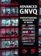 Advanced Gnvq Understanding Behaviour at Work: Advanced Gnvq