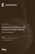 Advanced Guidance and Control of Flight Vehicle: Theory and Application