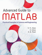 Advanced Guide to Matlab: Practical Examples in Science and Engineering