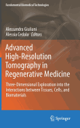Advanced High-Resolution Tomography in Regenerative Medicine: Three-Dimensional Exploration Into the Interactions Between Tissues, Cells, and Biomaterials