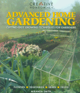 Advanced Home Gardening: Cutting-Edge Growing Techniques for Gardeners - Smith, Miranda