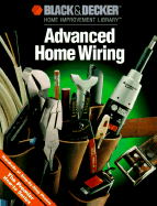 Advanced Home Wiring - Cy Decosse Inc, and Black & Decker Home Improvement Library, and Creative Publishing International