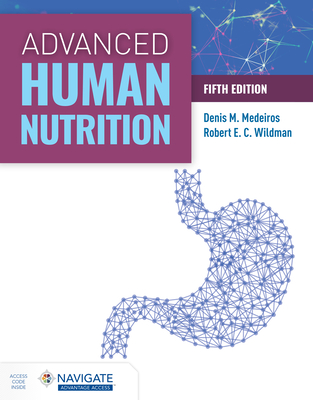 Advanced Human Nutrition with Navigate Advantage Access - Medeiros, Denis M, and Wildman, Robert E C