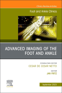 Advanced Imaging of the Foot and Ankle, an Issue of Foot and Ankle Clinics of North America: Volume 28-3