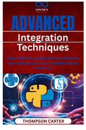 Advanced Integration Techniques: Cross-Platform Application Development with Python and C# for Enterprise-Grade Solutions