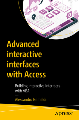 Advanced Interactive Interfaces with Access: Building Interactive Interfaces with VBA - Grimaldi, Alessandro