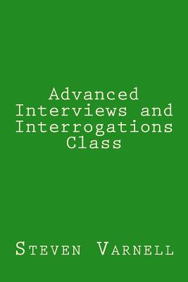 Advanced Interviews and Interrogations Class - Varnell, Steven