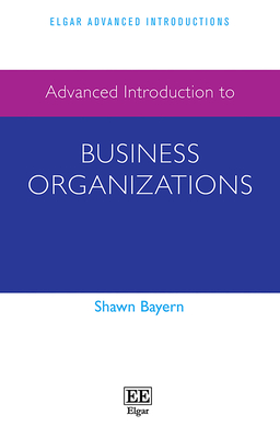 Advanced Introduction to Business Organizations - Bayern, Shawn