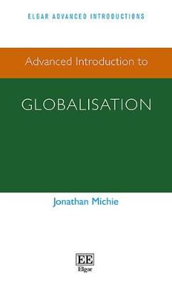 Advanced Introduction to Globalisation - Michie, Jonathan