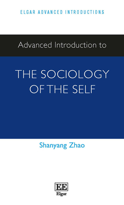 Advanced Introduction to the Sociology of the Self - Zhao, Shanyang