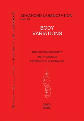 Advanced Labanotation, Issue 10: Body Variations - Guest, Ann Hutchinson