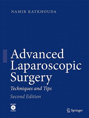 Advanced Laparoscopic Surgery: Techniques and Tips - Katkhouda, Namir