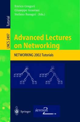 Advanced Lectures on Networking: Networking 2002 - Gregori, Enrico (Editor), and Anastasi, Giuseppe (Editor), and Basagni, Stefano (Editor)