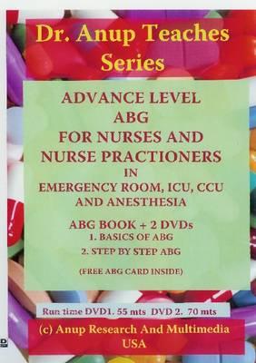 Advanced Level ABG For Nurses & Nurse Practitioners In ERS & ICUS - Anup, Dr., MD