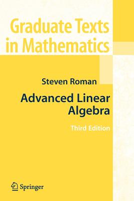 Advanced Linear Algebra - Roman, Steven, PH.D.