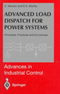 Advanced Load Dispatch for Power Systems: Principles, Practices and Economies