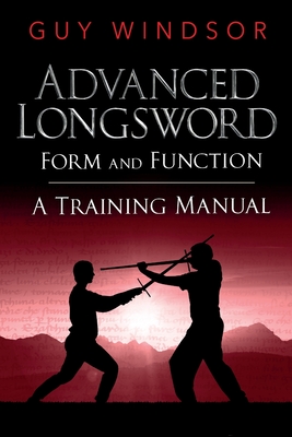 Advanced Longsword: Form and Function - Windsor, Guy