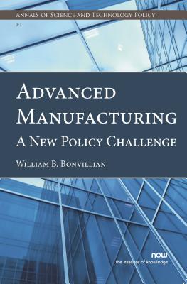 Advanced Manufacturing: A New Policy Challenge - Bonvillian, William B.