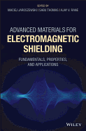 Advanced Materials for Electromagnetic Shielding: Fundamentals, Properties, and Applications