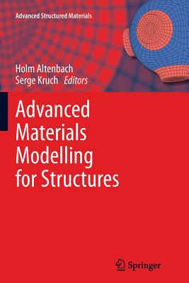 Advanced Materials Modelling for Structures - Altenbach, Holm (Editor), and Kruch, Serge (Editor)