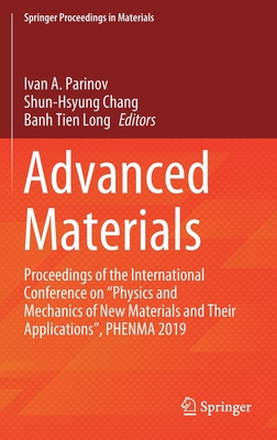 Advanced Materials: Proceedings of the International Conference on "Physics and Mechanics of New Materials and Their Applications", Phenma 2019 - Parinov, Ivan a (Editor), and Chang, Shun-Hsyung (Editor), and Long, Banh Tien (Editor)