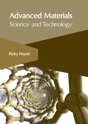 Advanced Materials: Science and Technology - Peyret, Ricky (Editor)