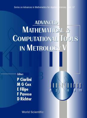 Advanced Mathematical and Computational Tools in Metrology V - Ciarlini, Patrizia (Editor), and Cox, Maurice G (Editor), and Filipe, Eduarda (Editor)