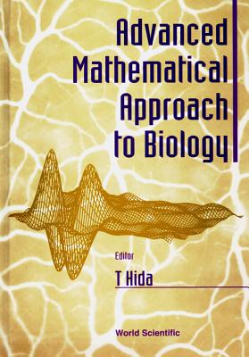 Advanced Mathematical Approach to Biology - Hida, Takeyuki (Editor)