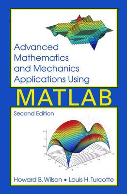 Advanced Mathematics and Mechanics Applications Using Matlab, Third Edition - Wilson, Howard B, and Turcotte, Louis H